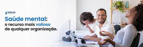 Saúde mental: o recurso mais valioso de qualquer organização