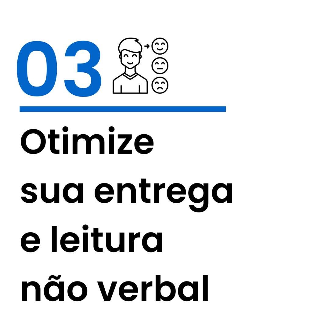 03 - Otimize sua entrega e leitura não verbal