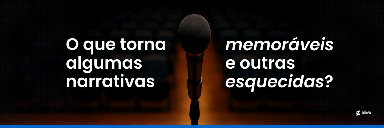 O que torna algumas narrativas memoráveis e outras esquecidas?