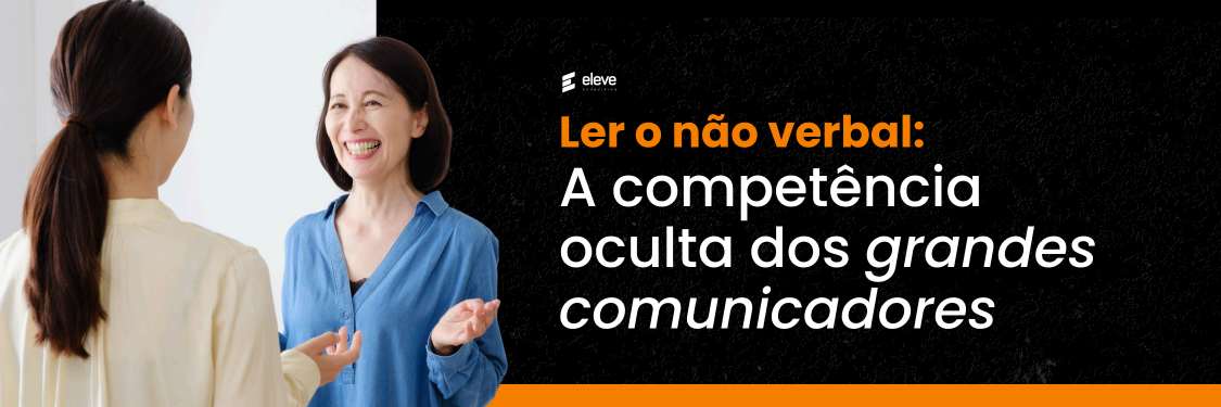 Ler o Não Verbal: a Competência Oculta dos Grandes Comunicadores