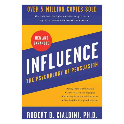 Influence: The Psychology of Persuasion — Robert Cialdini